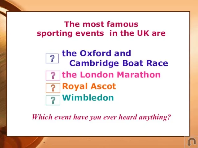 * The most famous sporting events in the UK are the Oxford
