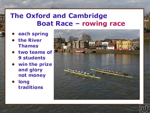 * The Oxford and Cambridge Boat Race – rowing race each spring