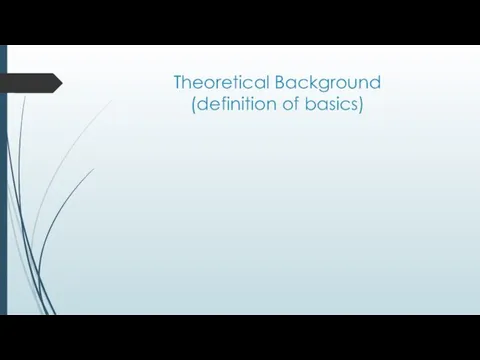 Theoretical Background (definition of basics)