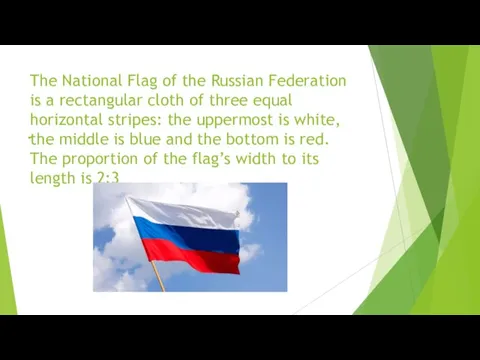 The National Flag of the Russian Federation is a rectangular cloth of