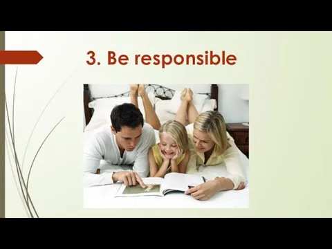 3. Be responsible