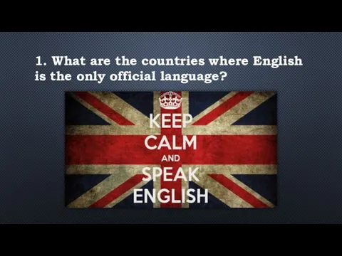 1. What are the countries where English is the only official language?