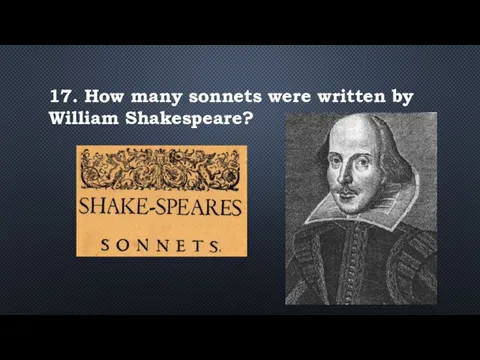 17. How many sonnets were written by William Shakespeare?