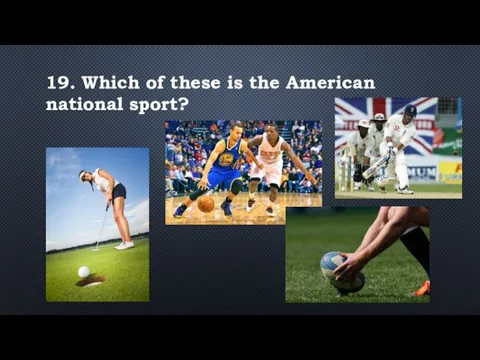 19. Which of these is the American national sport?