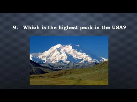 9. Which is the highest peak in the USA?