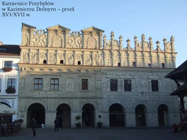 Kamienice Przybyłów w Kazimierzu Dolnym – przeł. XVI/XVII w.