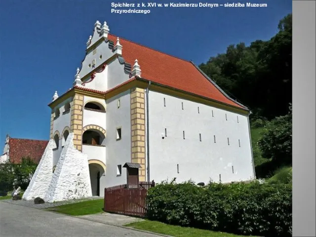 Spichlerz z k. XVI w. w Kazimierzu Dolnym – siedziba Muzeum Przyrodniczego