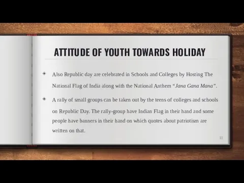 ATTITUDE OF YOUTH TOWARDS HOLIDAY Also Republic day are celebrated in Schools