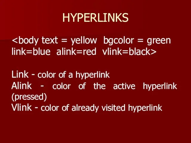 HYPERLINKS Link - color of a hyperlink Alink - color of the