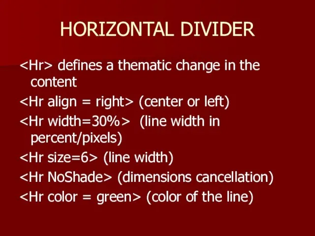 HORIZONTAL DIVIDER defines a thematic change in the content (center or left)
