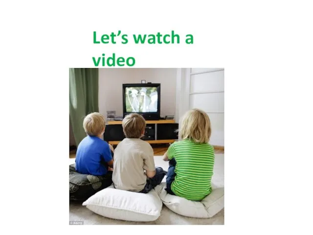 Let’s watch a video