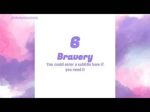 Bravery You could enter a subtitle here if you need it 6 @elementarytools