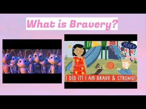 What is Bravery?