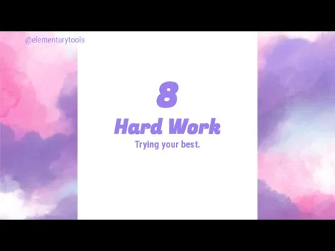 Hard Work Trying your best. 8 @elementarytools