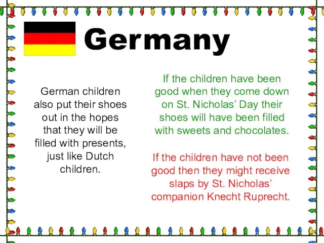 Germany German children also put their shoes out in the hopes that