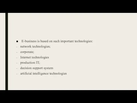 E-business is based on such important technologies: network technologies; corporate; Internet technologies