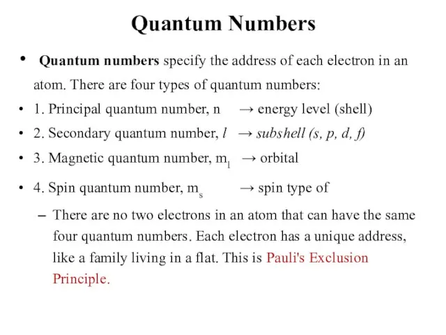 Quantum Numbers Quantum numbers specify the address of each electron in an