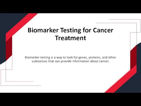 Biomarker Testing for Cancer Treatment Biomarker testing is a way to look