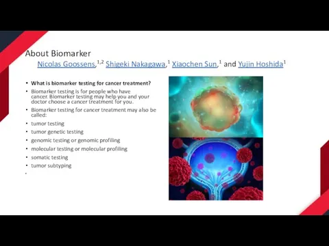 About Biomarker Nicolas Goossens,1,2 Shigeki Nakagawa,1 Xiaochen Sun,1 and Yujin Hoshida1 What