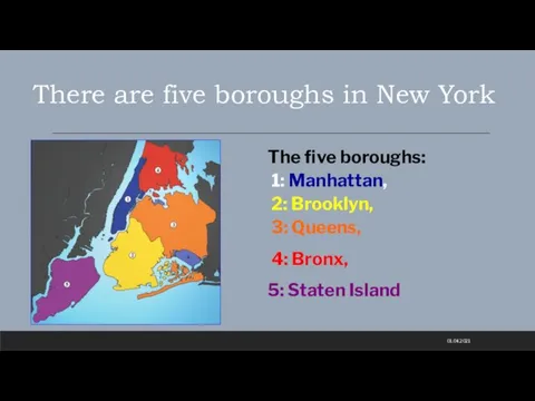 01.04.2021 The five boroughs: 1: Manhattan, 2: Brooklyn, 3: Queens, 4: Bronx,