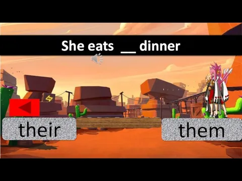 their them She eats __ dinner