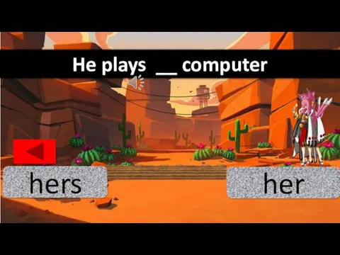 her hers He plays __ computer