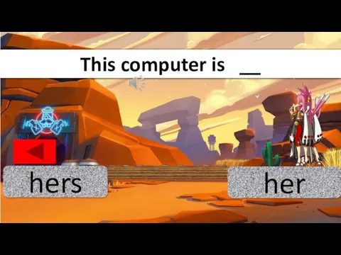 hers her This computer is __