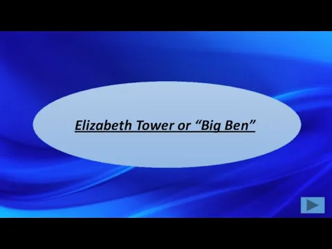Elizabeth Tower or “Big Ben”
