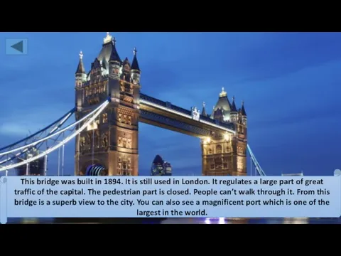 This bridge was built in 1894. It is still used in London.