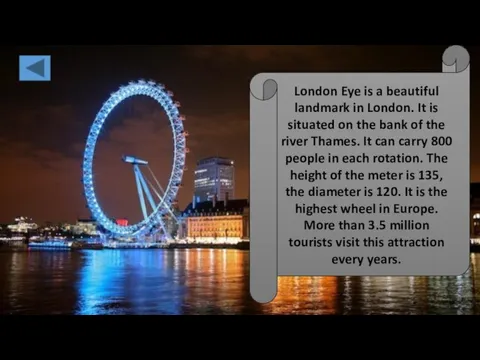 London Eye is a beautiful landmark in London. It is situated on