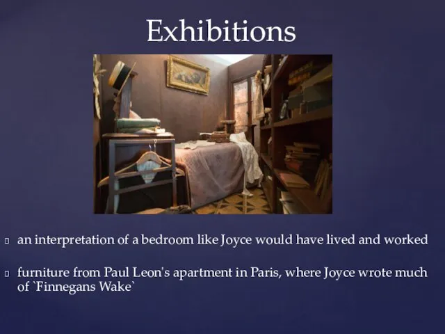 an interpretation of a bedroom like Joyce would have lived and worked