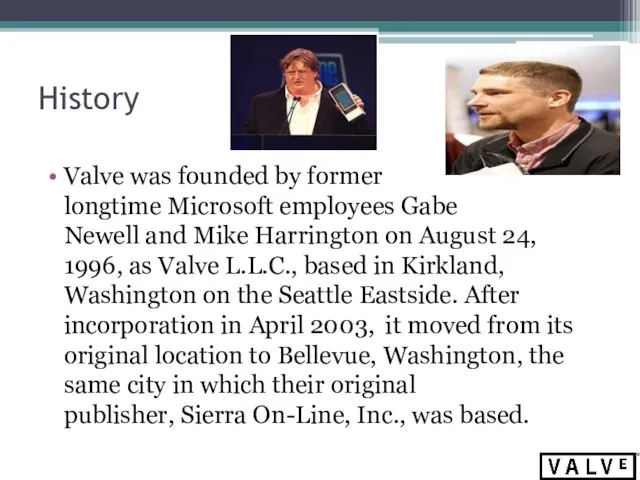 History Valve was founded by former longtime Microsoft employees Gabe Newell and