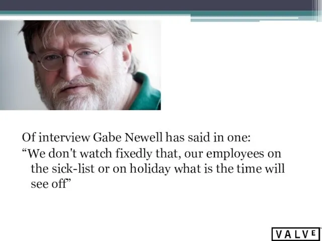 Of interview Gabe Newell has said in one: “We don't watch fixedly