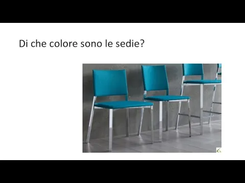 Di che colore sono le sedie?