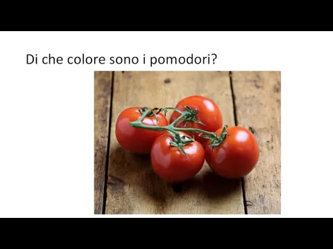 Di che colore sono i pomodori?