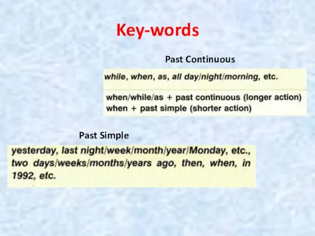 Key-words Past Simple Past Continuous