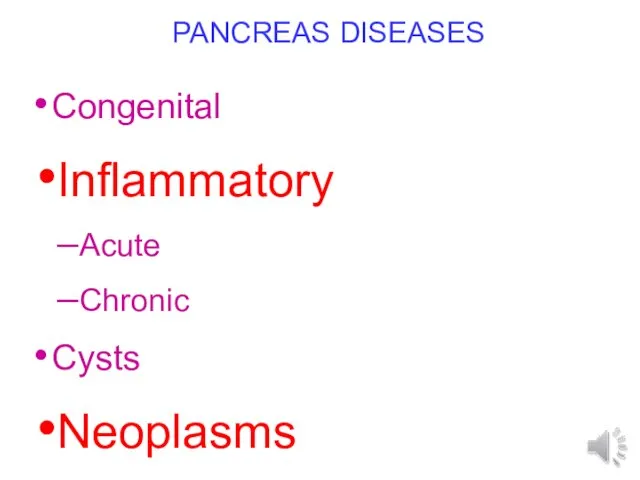 PANCREAS DISEASES Congenital Inflammatory Acute Chronic Cysts Neoplasms