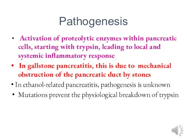 Pathogenesis Activation of proteolytic enzymes within pancreatic cells, starting with trypsin, leading
