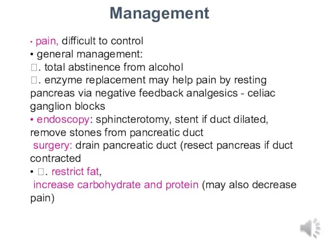 Management • pain, difficult to control • general management: . total abstinence