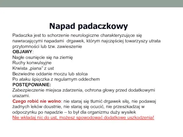 Napad padaczkowy Padaczka jest to schorzenie neurologiczne charakteryzujące się nawracającymi napadami drgawek,