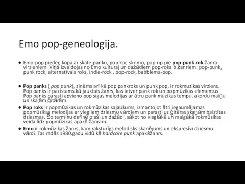 Emo pop-geneologija. Emo-pop pieder, kopa ar skate-panku, pop kor, skrimo, pop-up pie
