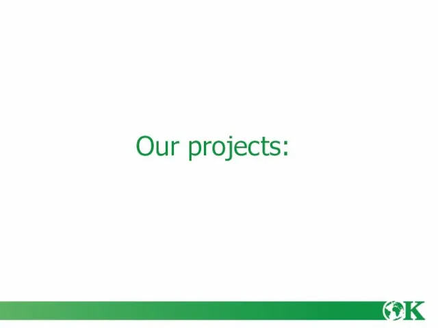 Our projects: