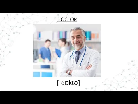 [ˈdɒktə] DOCTOR
