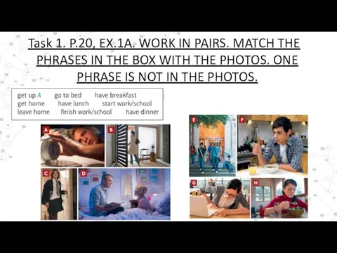 Task 1. P.20, EX.1A. WORK IN PAIRS. MATCH THE PHRASES IN THE