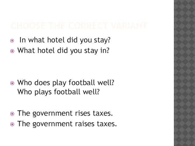 CHOOSE THE CORRECT VARIANT In what hotel did you stay? What hotel