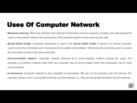 Uses Of Computer Network Resource sharing: Resource sharing is the sharing of