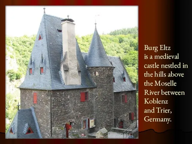 Burg Eltz is a medieval castle nestled in the hills above the