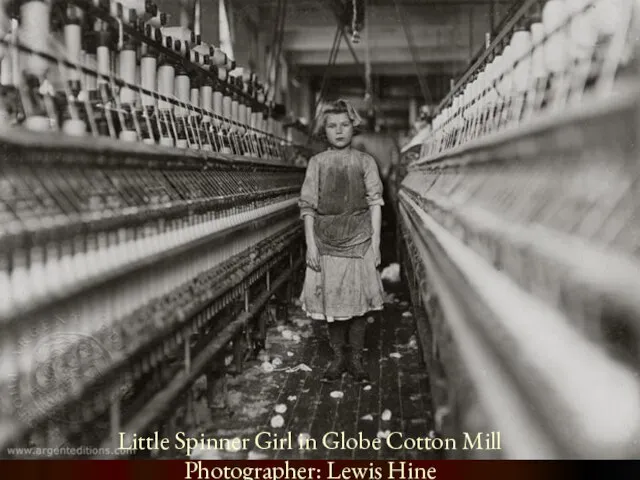 Little Spinner Girl in Globe Cotton Mill Photographer: Lewis Hine