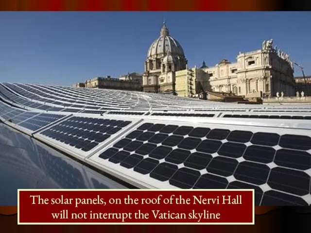 The solar panels, on the roof of the Nervi Hall will not interrupt the Vatican skyline