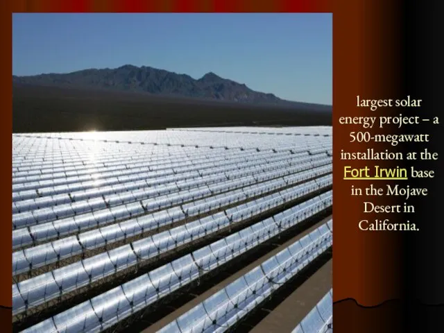 largest solar energy project – a 500-megawatt installation at the Fort Irwin